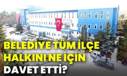 Belediye tüm ilçe halkını ne için davet etti?