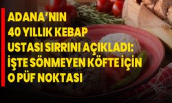 Adana’nın 40 Yıllık Kebap Ustası Sırrını Açıkladı: İşte Sönmeyen Köfte İçin O Püf Noktası