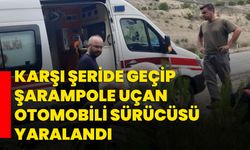 Karşı şeride geçip şarampole uçan otomobili sürücüsü yaralandı