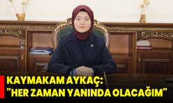 Kaymakam Aykaç: "Her Zaman Yanında Olacağım"