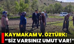 Kaymakam V. Öztürk: “Siz Varsınız Umut Var!”