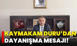 Kaymakam Duru’dan Dayanışma Mesajı!