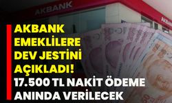 Akbank Emeklilere Dev Jestini Açıkladı! 17.500 TL Nakit Ödeme Anında Verilecek