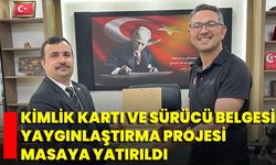 Kimlik Kartı Ve Sürücü Belgesi Yaygınlaştırma Projesi Masaya Yatırıldı