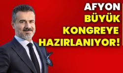 Afyonkarahisar büyük kongreye hazırlanıyor!