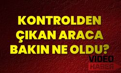 Kontrolden Çıkan Araca Bakın Ne Oldu?