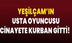 Yeşilçam’ın Usta Oyuncusu Cinayete Kurban Gitti!