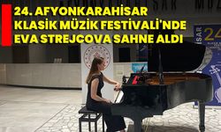 24. Afyonkarahisar Klasik Müzik Festivali'nde Eva Strejcova Sahne Aldı