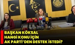 Başkan Köksal Hangi Konu İçin AK Parti’den Destek İstedi?
