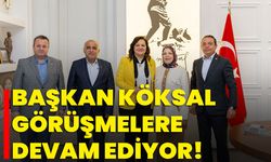 Başkan Köksal Görüşmelere Devam Ediyor!