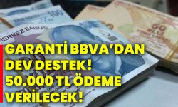 Garanti Bbva’dan dev destek! 50.000 TL ödeme verilecek!