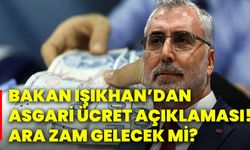 Bakan Işıkhan’dan asgari ücret açıklaması! Ara zam gelecek mi?
