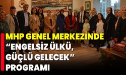 MHP Genel Merkezinde “Engelsiz Ülkü, Güçlü Gelecek” Programı