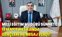 Milli Eğitim Müdürü Sünnetci, 19 Mayıs Mesajında Gençlere Ne Mesaj Verdi?