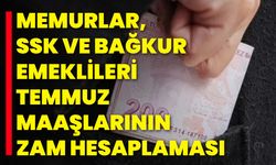 Memurlar, SSK ve Bağkur emeklileri Temmuz maaşlarının zam hesaplaması