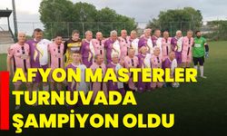 Afyon Masterler turnuvada şampiyon oldu