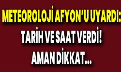 Meteoroloji Afyon’u Uyardı: Tarih Ve Saat Verdi! Aman Dikkat…