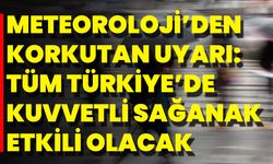 Meteoroloji’den Korkutan Uyarı: Tüm Türkiye’de Kuvvetli Sağanak Etkili Olacak