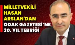 Milletvekili Hasan Arslan'dan Odak Gazetesi’ne 30. Yıl Tebriği