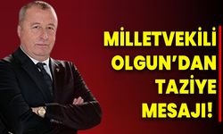 Milletvekili Olgun’dan Taziye Mesajı!