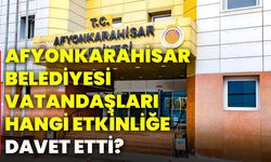Afyonkarahisar Belediyesi vatandaşları hangi etkinliğe davet etti?