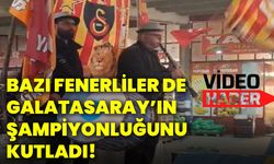 Bazı Fenerliler De Galatasaray’ın şampiyonluğunu kutladı!