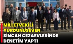 Milletvekili Yurdunuseven, Sincan Cezaevlerinde Denetim Yaptı