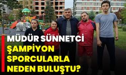 Müdür Sünnetci, Şampiyon Sporcularla Neden Buluştu?
