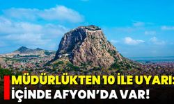Müdürlükten 10 İle Uyarı: İçinde Afyon’da Var!
