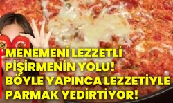 Menemeni lezzetli pişirmenin yolu! Böyle yapınca lezzetiyle parmak yedirtiyor!