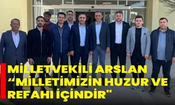 Milletvekili Arslan “Milletimizin Huzur Ve Refahı İçindir"
