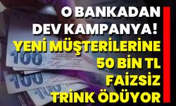 O Bankadan Dev Kampanya! Yeni Müşterilerine 50 Bin TL Faizsiz Trink Ödüyor