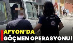 Afyon’da Göçmen Operasyonu!