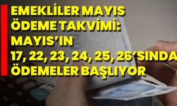 Emekliler Mayıs Ödeme Takvimi: Mayıs’ın 17, 22, 23, 24, 25, 26’sında Ödemeler Başlıyor