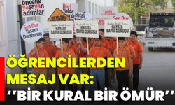 Öğrencilerden Mesaj Var: ‘’Bir Kural Bir Ömür’’