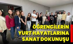 Öğrencilerin Yurt Hayatlarına Sanat Dokunuşu