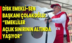 DİSK Emekli-Sen Başkanı Çolakoğlu: “Emekliler Açlık Sınırının Altında Yaşıyor”