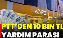 PTT’den 10 Bin TL Yardım Parası