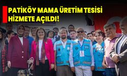 Patiköy Mama Üretim Tesisi Hizmete Açıldı!