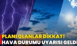 Planı Olanlar Dikkat! Hava Durumu Uyarısı Geldi