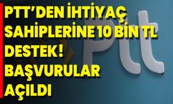 PTT’den İhtiyaç Sahiplerine 10 Bin TL Destek! Başvurular Açıldı