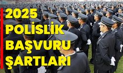 2025 Polislik Başvuru Şartları