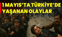1 Mayıs’ta Türkiye’de Yaşanan Olaylar