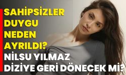 Sahipsizler Duygu Neden Ayrıldı? Nilsu Yılmaz Diziye Geri Dönecek Mi?