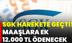 SGK Harekete Geçti! Maaşlara Ek 12.000 TL Ödenecek