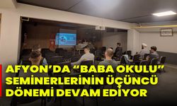 Afyon’da “Baba Okulu” Seminerlerinin Üçüncü Dönemi Devam Ediyor