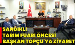 Sandıklı Tarım Fuarı Öncesi Başkan Topçu'ya Ziyaret