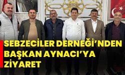 Sebzeciler Derneği’nden Başkan Aynacı’ya Ziyaret