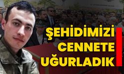 Şehidimizi cennete uğurladık