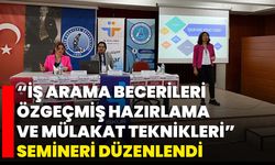 “İş Arama Becerileri, Özgeçmiş Hazırlama Ve Mülakat Teknikleri” Semineri Düzenlendi